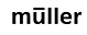 M&uuml;ller