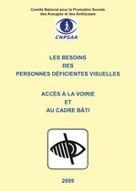 Les besoins des personnes d�ficientes visuelles. Acc�s � la voirie et au cadre b�ti. CNPSAA