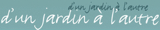 D'UN JARDIN A L'AUTRE