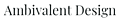 Ambivalent Design