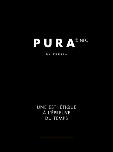 PURA® NFC UNE ESTHÉTIQUE À L’ÉPREUVE DU TEMPS